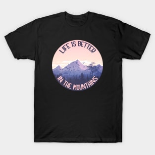 Life Is Better In The Mountains T-Shirt